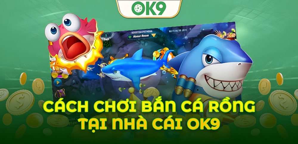 Hướng dẫn từng bước chơi Bắn Cá Rồng OK9 cho người mới trong 30s 7 Hướng dẫn từng bước chơi Bắn Cá Rồng OK9 cho người mới trong 30s