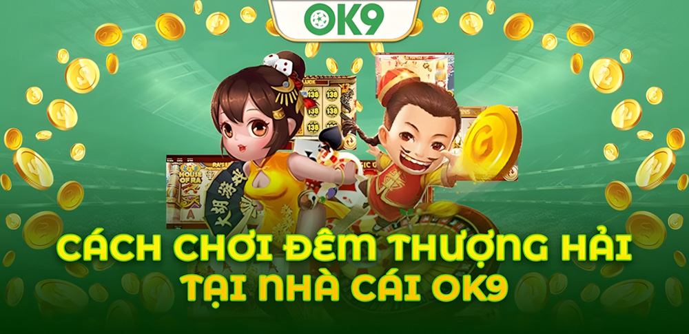 Cách chơi Đêm Thượng Hải OK9 hiệu quả nhất theo cao thủ lâu năm 2 Cách chơi Đêm Thượng Hải OK9 hiệu quả nhất theo cao thủ lâu năm