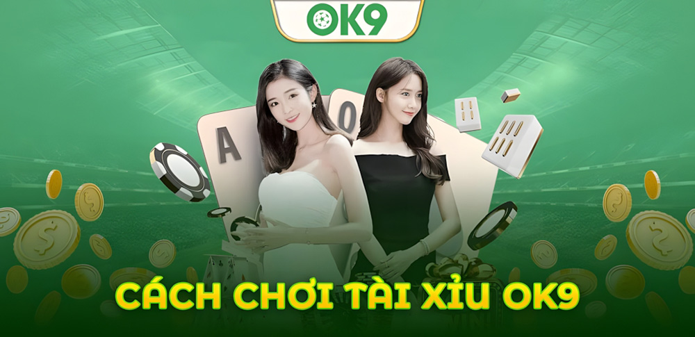 Bí quyết chơi tài xỉu OK9 kiếm tiền nhanh từ nhà cái uy tín 1 Bí quyết chơi tài xỉu OK9 kiếm tiền nhanh từ nhà cái uy tín