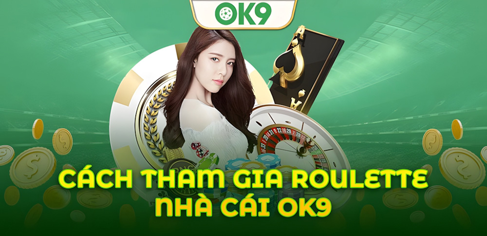 Mẹo chơi Roulette tại Ok9: Giảm rủi ro, gia tăng cơ hội thắng cược 3 Mẹo chơi Roulette tại Ok9: Giảm rủi ro, gia tăng cơ hội thắng cược