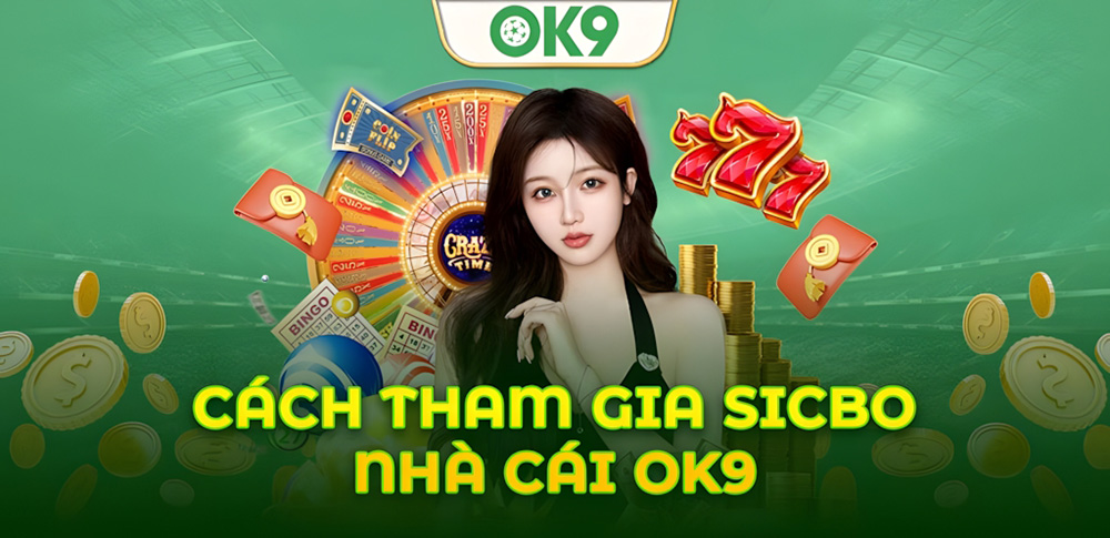 Hướng dẫn chi tiết cách chơi SicBo tại OK9 và nhận thưởng lớn 1 Hướng dẫn chi tiết cách chơi SicBo tại OK9 và nhận thưởng lớn