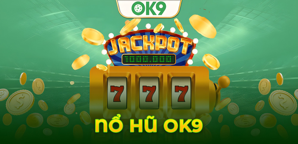 Nhà Cái OK9: Nền Tảng Cá Cược Trực Tuyến Hàng Đầu Việt Nam - ok9 dark6337keto 34 Chơi Nổ Hũ Ok9 Dễ Dàng: Mẹo Hay Khiến Bạn Luôn Chiến Thắng