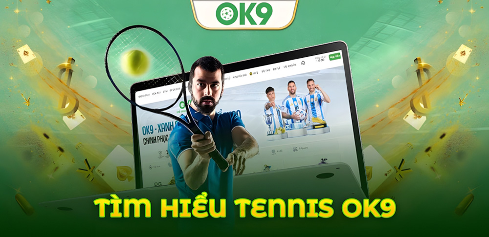 Khám phá Tennis Ok9: Xem ngay để có chiến thắng ngay trong đêm 1 Khám phá Tennis Ok9: Xem ngay để có chiến thắng ngay trong đêm