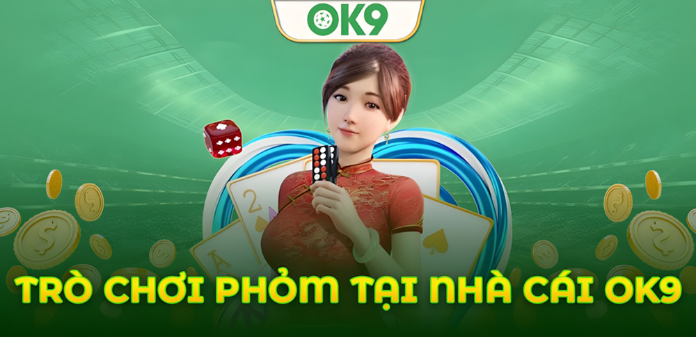 Cách chơi Phỏm OK9: Hướng dẫn chi tiết cho người mới bắt đầu 1 Cách chơi Phỏm OK9: Hướng dẫn chi tiết cho người mới bắt đầu