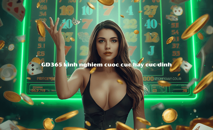 Top 7 Kinh Nghiệm Cược GD365 Giúp Thắng Lớn & Bền Vững 2025 2 Kinh Nghiệm Cược GD365